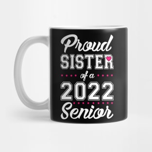 Class of 2022. Proud Sister of a 2022 Senior. Mug